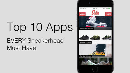 Top 10 Apps Every Sneakerhead Must Have Top 10 Apps Every Sneakerhead Must Have