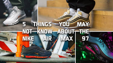 5 Things You May Not Know About The Nike Air Max 97 5 Things You May Not Know About The Nike Air Max 97