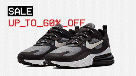 The Nike Air Max 270 React is FINALLY On Sale The Nike Air Max 270 React is FINALLY On Sale