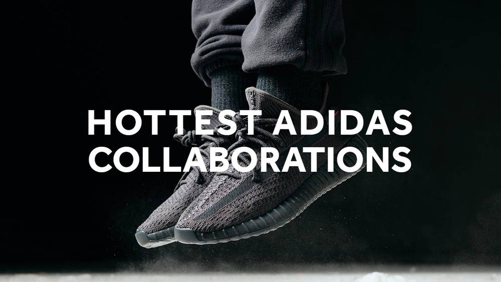 The 10 Hottest adidas Collaborations Of 2019 The 10 Hottest adidas Collaborations Of 2019