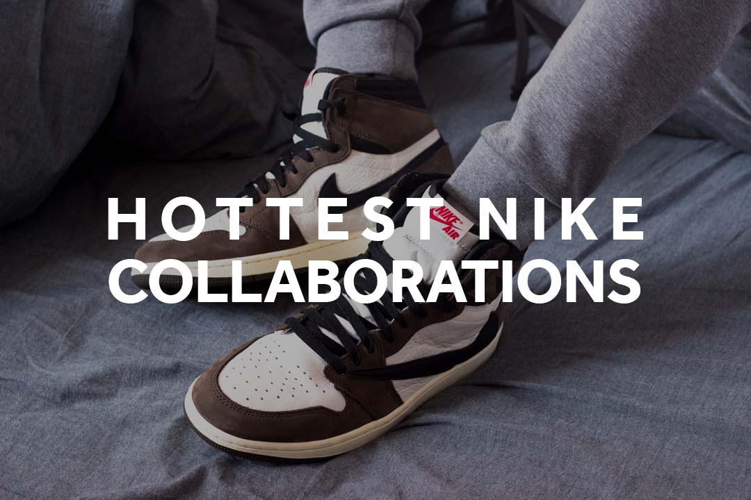 10 Hottest Nike Collaborations Of 2019 