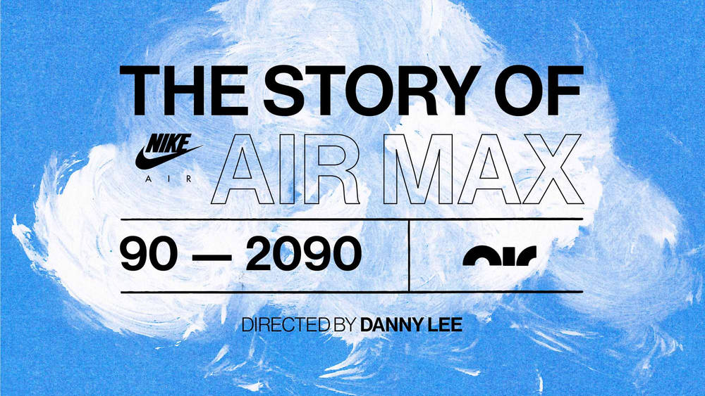 THE STORY OF AIR MAX: 90 TO 2090 Web