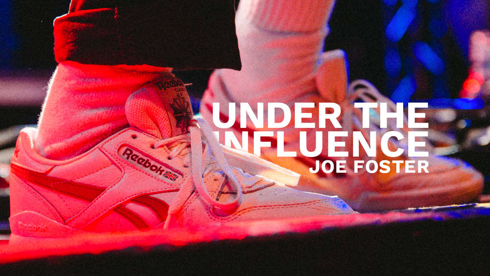Under The Influence: Inside the Mind of Joe Foster Under The Influence: Inside the Mind of Joe Foster