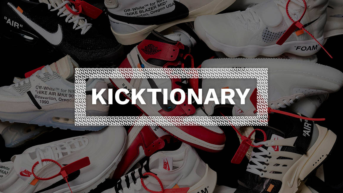 elefant gentagelse Politibetjent Kicktionary: 50 Terms That Every Sneakerhead Should Know | The Sole Supplier