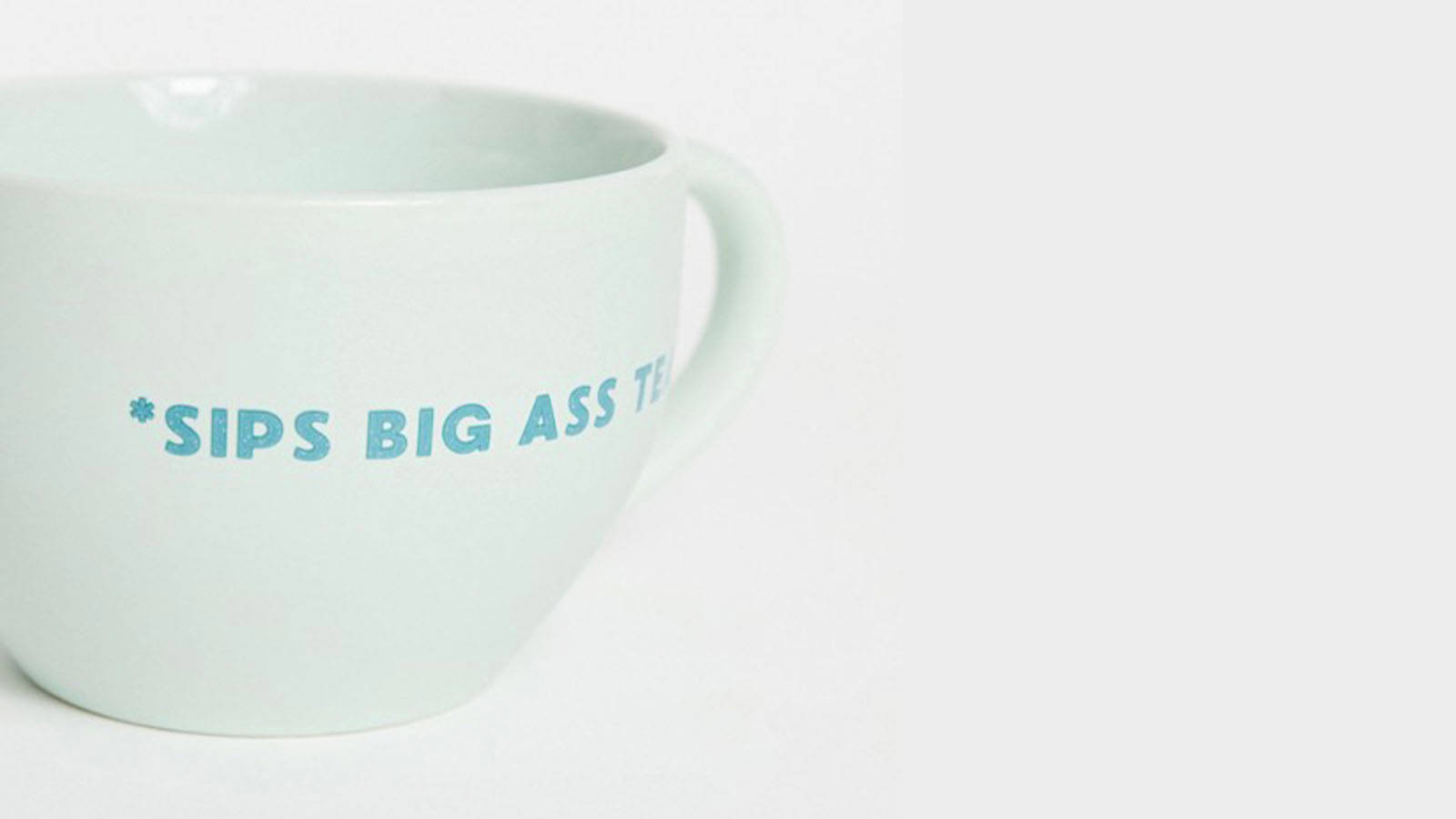 Sips big ass tea mug