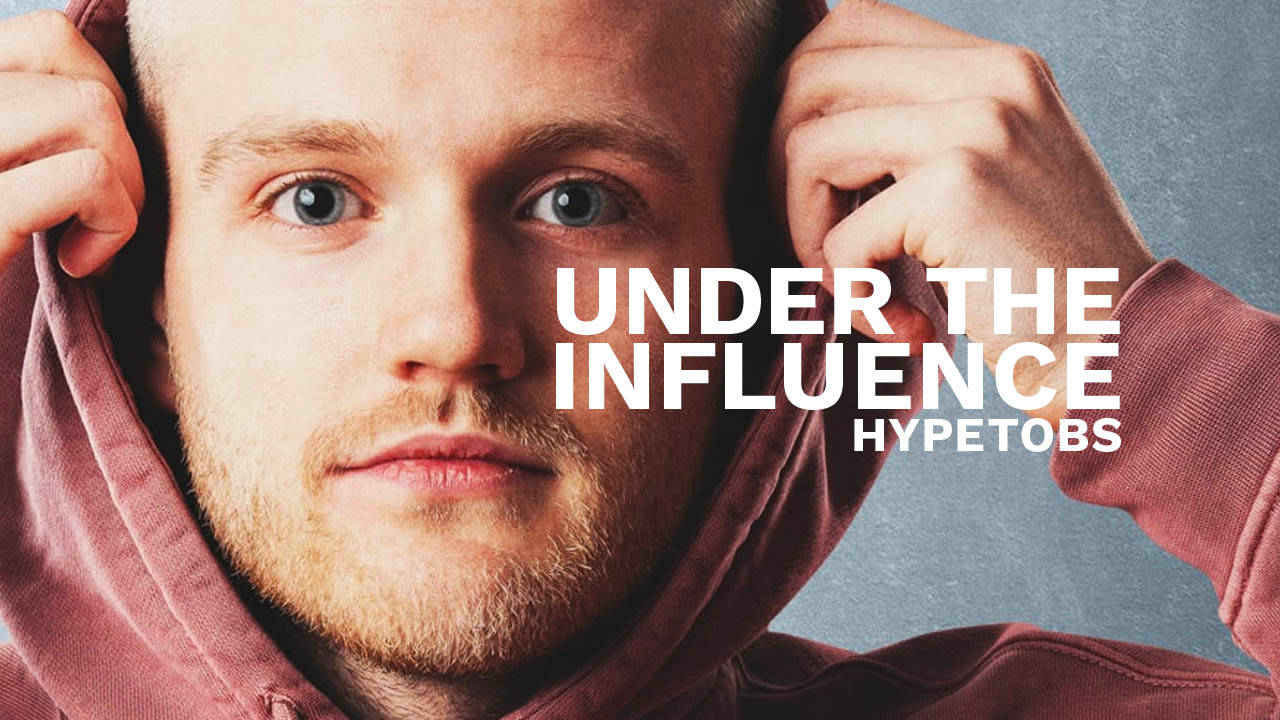 Under The Influence: Inside the Mind of Hypetobs