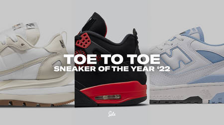 Toe to Toe: Sneaker of the Year - Spring '22 Toe to Toe: Sneaker of the Year - Spring '22