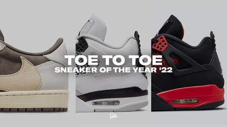 Toe to Toe: Sneaker of the Year - The Finale '22 Toe to Toe: Sneaker of the Year - The Finale '22
