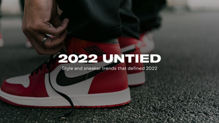 2022 UNTIED: Everything You Need to Know About the Current State of the Sneaker Industry