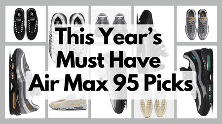 The Most Wanted Air Max 95s To Watch This Year