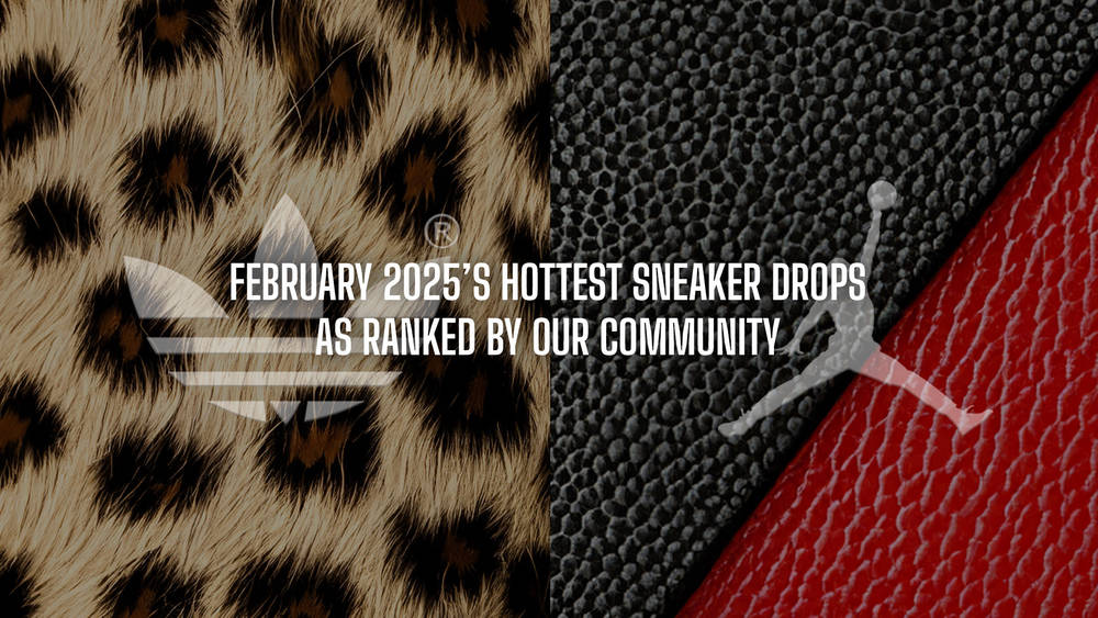 February 2025's Hottest Sneaker Drops, As Ranked By Our Community